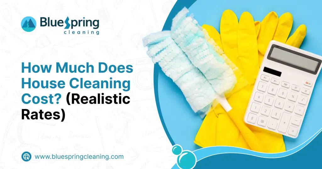 How Much Does House Cleaning Cost_ (Realistic Rates)